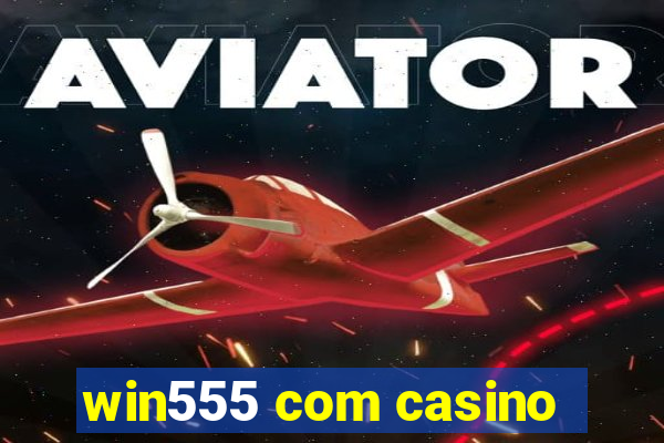 win555 com casino